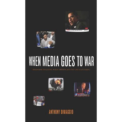 When Media Goes to War - by  Anthony Dimaggio (Paperback)