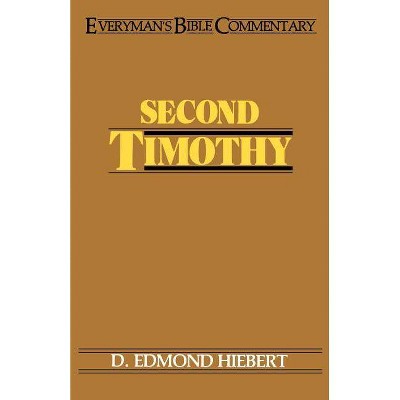 Second Timothy Ebc - (Everyman's Bible Commentaries) by  D Edmond Hiebert (Paperback)