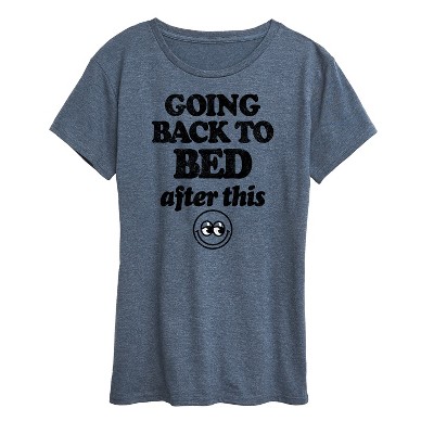 Women's - Instant Message - Going Back To Bed After This Short Sleeve Graphic T-Shirt