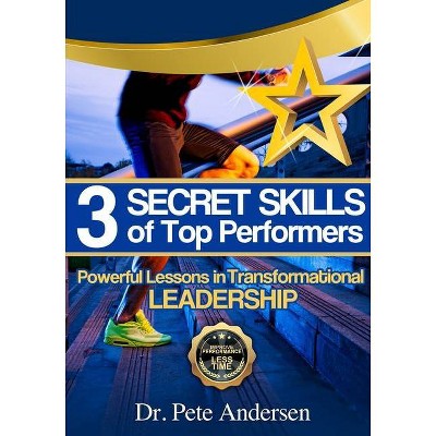 The 3 Secret Skills of Top Performers - by  Pete Andersen (Paperback)