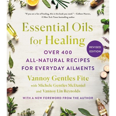 Essential Oils for Healing, Revised Edition - by  Vannoy Gentles Fite & Michele Gentles McDaniel & Vannoy Lin Reynolds (Paperback)