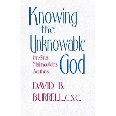 Knowing The Unknowable God - By David B Burrell (paperback) : Target