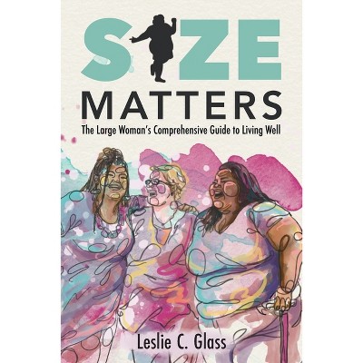 Size Matters - by  Leslie C Glass (Paperback)