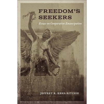 Freedom's Seekers - (Antislavery, Abolition, and the Atlantic World) by  Jeffrey R Kerr-Ritchie (Hardcover)