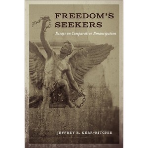 Freedom's Seekers - (Antislavery, Abolition, and the Atlantic World) by  Jeffrey R Kerr-Ritchie (Hardcover) - 1 of 1