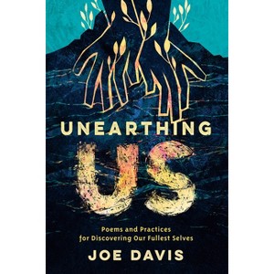 Unearthing Us - by  Joe Davis (Paperback) - 1 of 1