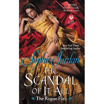 Scandal of It All -  (The Rogue Files) by Sophie Jordan (Paperback)