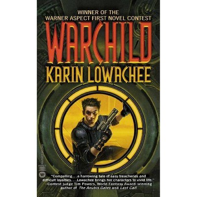 Warchild - by  Karin Lowachee (Paperback)