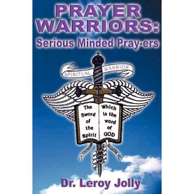 Prayer Warriors - by  Leroy Jolly (Paperback)