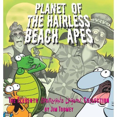 Planet of the Hairless Beach Apes - (Sherman's Lagoon Collections) by  Jim Toomey (Paperback)