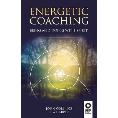 Energetic coaching - by  John Collings & Lea Harper (Paperback)