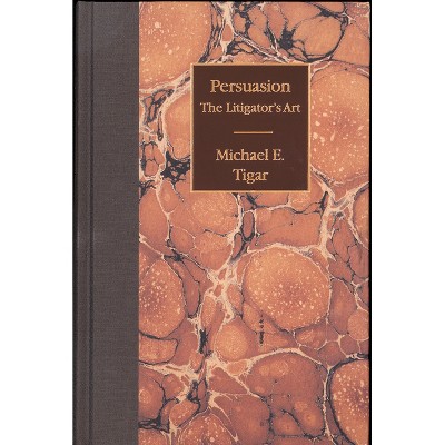 Persuasion - by  Michael E Tigar (Hardcover)