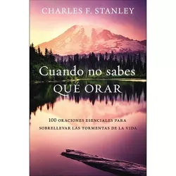 Cuando No Sabes Qué Orar - by  Charles F Stanley (Paperback)