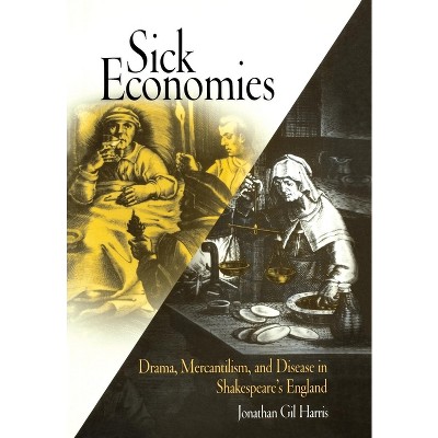 Sick Economies - by  Jonathan Gil Harris (Hardcover)
