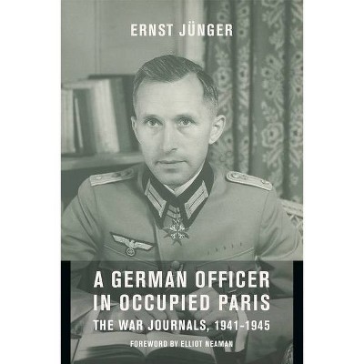 A German Officer in Occupied Paris - (European Perspectives: A Social Thought and Cultural Criticism) by  Ernst Jünger (Paperback)