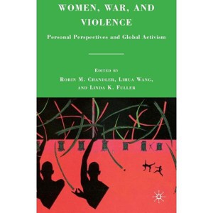 Women, War, and Violence - by  R Chandler & L Fuller & L Wang (Hardcover) - 1 of 1