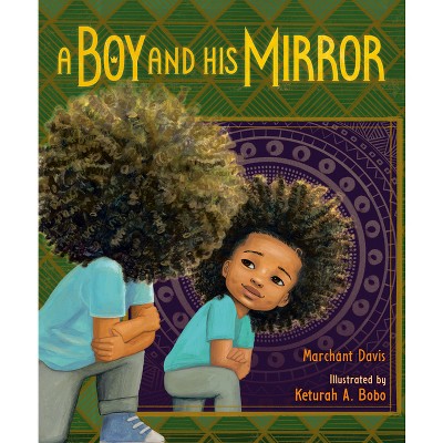 A Boy and His Mirror - by  Marchánt Davis (Hardcover)