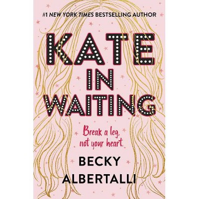 Kate in Waiting - by Becky Albertalli (Hardcover)