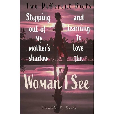 Two Different Boots - by  Michelle L Smith (Paperback)