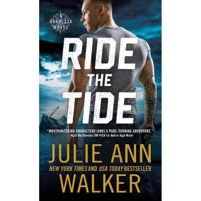 Ride the Tide - (Deep Six) by  Julie Ann Walker (Paperback)