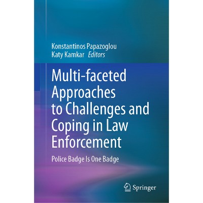 Multi-Faceted Approaches to Challenges and Coping in Law Enforcement - by  Konstantinos Papazoglou & Katy Kamkar (Hardcover)
