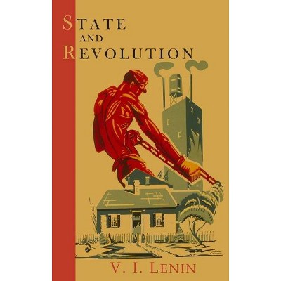 State and Revolution - by  Vladimir Ilich Lenin (Hardcover)