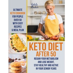 Keto Diet After 50 - by  Adele Baker (Paperback) - 1 of 1