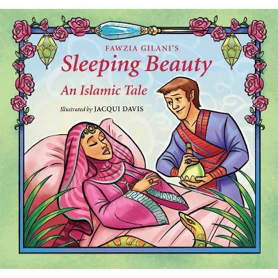 Sleeping Beauty - (Islamic Fairy Tales) by  Fawzia Gilani (Hardcover)