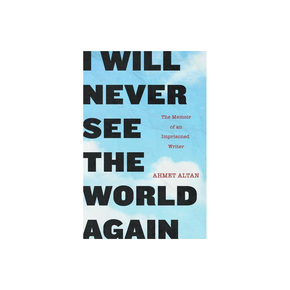 ISBN 9781590519929 product image for I Will Never See the World Again - by Ahmet Altan (Paperback) | upcitemdb.com