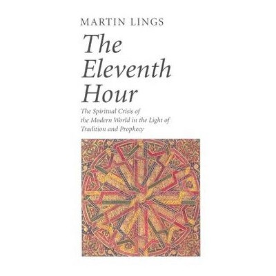 The Eleventh Hour - 2nd Edition by  Martin Lings (Paperback)