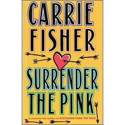 Surrender the Pink - by  Carrie Fisher (Paperback)