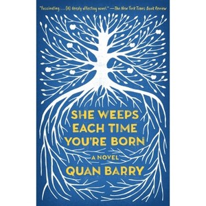 She Weeps Each Time You're Born - (Vintage Contemporaries) by  Quan Barry (Paperback) - 1 of 1