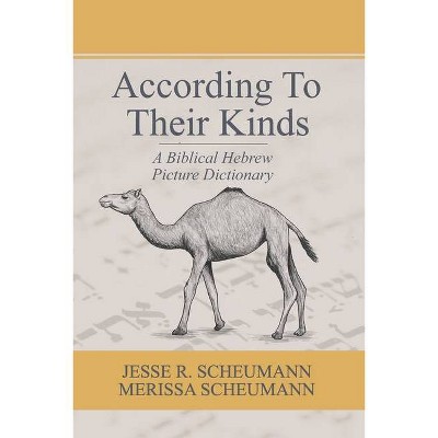 According to their Kinds - (Hebrew & Aramaic Resources for Exegetical and Theological Study) by  Merissa Scheumann & Jesse R Scheumann (Paperback)