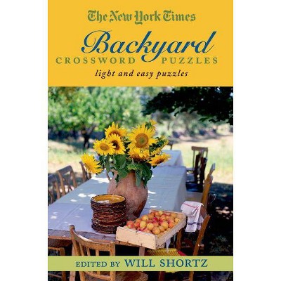 The New York Times Backyard Crossword Puzzles - by  Will Shortz (Paperback)