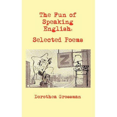 The Fun of Speaking English - by  Dorothea Grossman (Paperback)