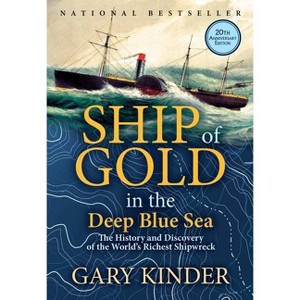 Ship of Gold in the Deep Blue Sea - by  Gary Kinder (Paperback) - 1 of 1