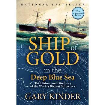 Ship of Gold in the Deep Blue Sea - by  Gary Kinder (Paperback)