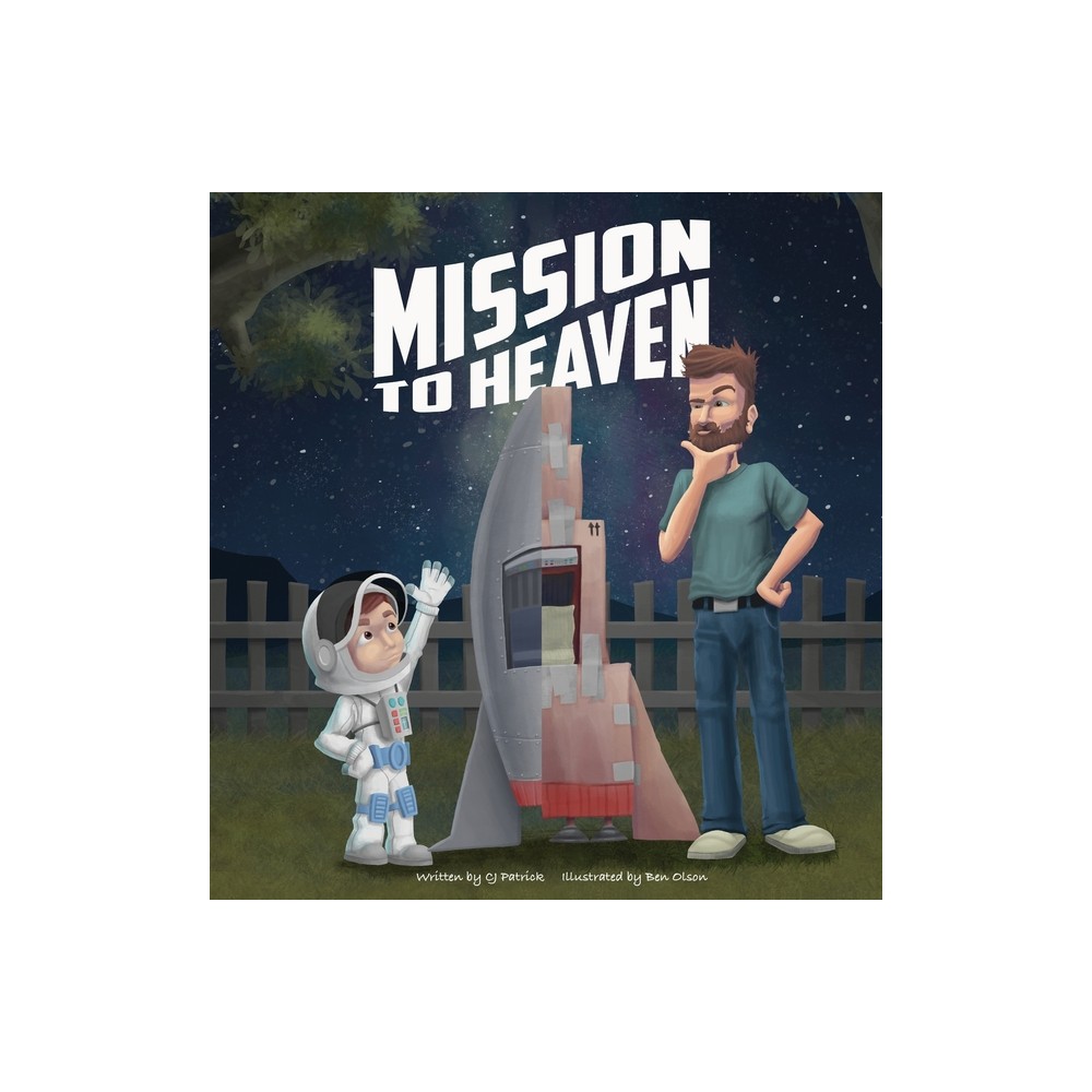 Mission to Heaven - by Cj Patrick (Hardcover)