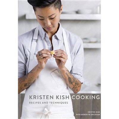 Kristen Kish Cooking - by  Kristen Kish & Meredith Erickson (Hardcover)