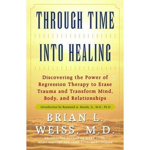 Through Time Into Healing - by  Brian L Weiss (Paperback) - 1 of 1