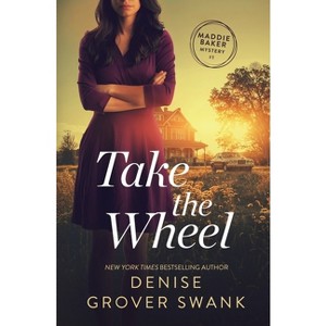 Take the Wheel - (Maddie Baker Mysteries) by  Denise Grover Swank (Paperback) - 1 of 1