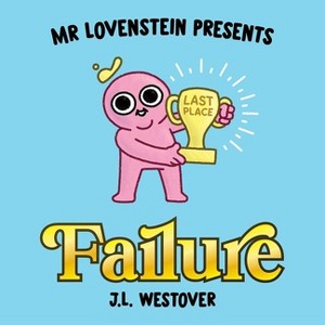 Mr. Lovenstein Presents: Failure - by  J L Westover (Hardcover) - 1 of 1