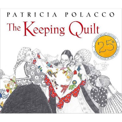 The Keeping Quilt - 25th Edition by  Patricia Polacco (Hardcover)