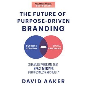 The Future of Purpose-Driven Branding - by  David Aaker (Paperback) - 1 of 1