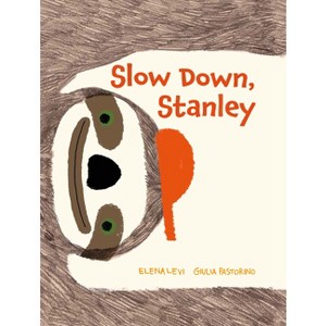 Slow Down, Stanley - by  Elena Levi (Hardcover) - 1 of 1