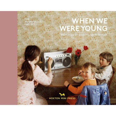 When We Were Young - by  The Anonymous Project (Hardcover)