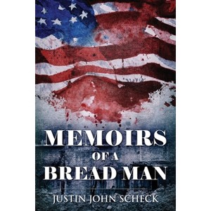 Memoirs Of A Bread Man - Large Print by  Justin John Scheck (Paperback) - 1 of 1