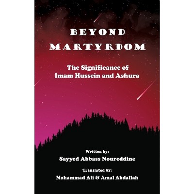 Beyond Martyrdom - by  Abbass Noureddine (Paperback)