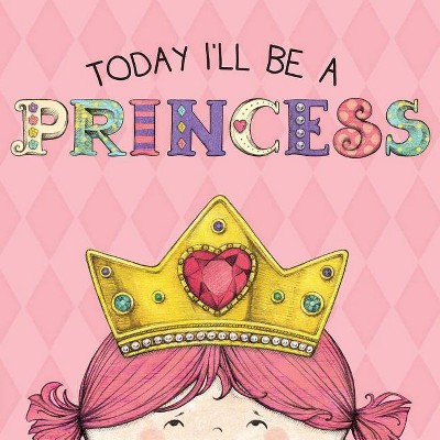 Today I'll Be a Princess - by  Paula Croyle (Board Book)