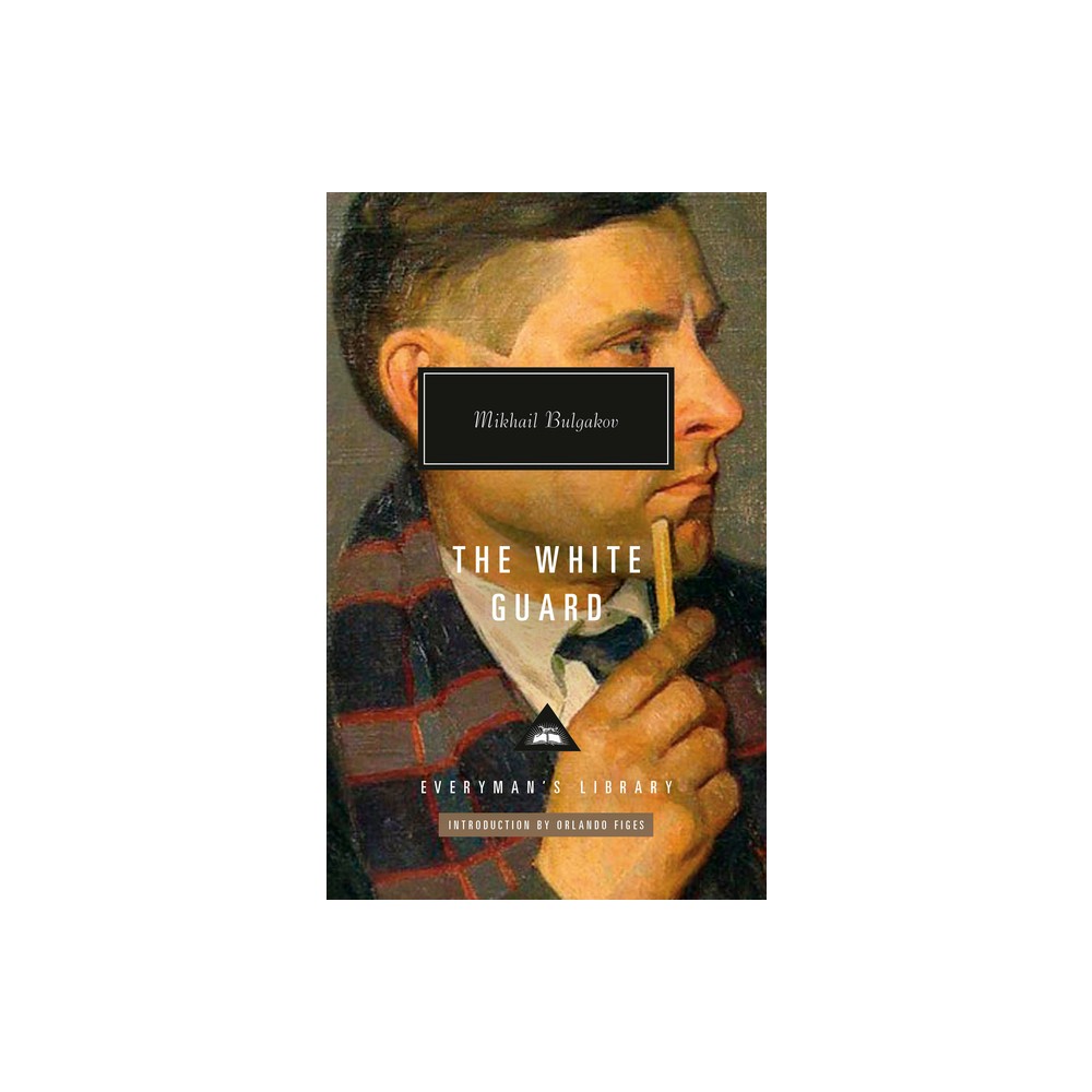 The White Guard - (Everymans Library Contemporary Classics) by Mikhail Bulgakov (Hardcover)